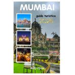 Mumbai guida turistica 2026: Elementi essenziali per pianificare il tuo viaggio, l'alloggio e le principali attrazioni per i principianti per una vacanza perfetta
