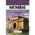MUMBAI GUIDE DE VOYAGE 2024/2025: ET Découvrez le charme côtier de la ville, les monuments emblématiques et les rives animées de Marine Drive.