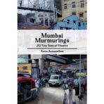 Mumbai Murmurings: 213 Tiny Tales of Theatre