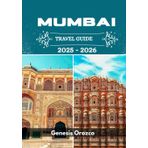 MUMBAI TRAVEL GUIDE 2025: From My Experience—The Joy, The People, and the Endless Wonders to Explore.