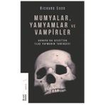 Mumyalar Yamyamlar ve Vampirler-Avrupa'da Cesetten İlaç Yapmanın Tarihçesi - Richard Sugg