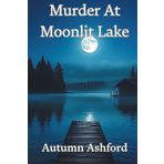 Murder at Moonlit Lake: A Whispering Pines Summer Camp Mystery