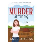 MURDER AT THE DIG: A CONTEMPORARY COZY MYSTERY (CAROLINA COZY MYSTERIES, Band 3)