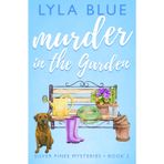Murder in the Garden (Silver Pines Mysteries, Band 2)