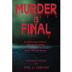 MURDER IS FINAL: Book three in the continuing mystery series in Whispering Pines with Mark, Jill and Spook.