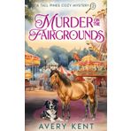 Murder on the Fairgrounds: A Tall Pines Cozy Mystery