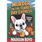 Murder on the Turkey Day Express: A Carolina Canines Cozy Mystery (Carolina Canine Mysteries, Band 10)