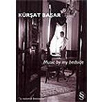 MUSIC BY MY BEDSIDE - KÜRŞAT BAŞAR
