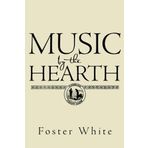 Music by the Hearth by Foster White (2015-04-30)