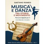 Musica e Danza tra Storia e Movimento Percorsi digitali per il Liceo Musicale e Coreutico: Dalla Grecia antica al Barocco – Lezioni interattive, ... multimediali per lo studio integrato