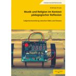 Musik und Religion im Kontext pädagogischer Reflexion: Subjektentwicklung zwischen Nähe und Distanz (Augsburger Schriften)