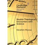Muslim Theological Encounters with Science: Kaleidoscopes of Knowledge Over Time