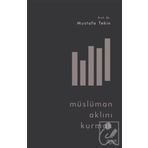 Müslüman Aklını Kurmak - Mustafa Tekin