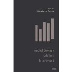 Müslüman Aklını Kurmak