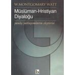 MÜSLÜMAN - HIRİSTİYAN DİYALOĞU TARİHÇESİ, ÇEŞİTLERİ, HEDEFLERI, PROBLEMLERI - MUSTAFA HALICI