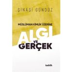 Müslüman Kimlik Üzerine Algı Ve Gerçek - Şinasi Gündüz