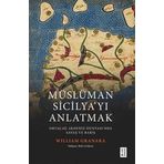 Müslüman Sicilyayı Anlatmak / Ortaçağ Akdeniz Dünyasında Savaş ve Barış