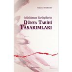 Müslüman Tarihçilerin Dünya Tarihi Tasarımları