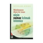 MÜSLÜMANIM DIYEN BIR İNSAN NİÇİN NAMAZ KILMAK İSTEMEZ? - FEYZULLAH BIRIŞIK (ISBN:9789759066253)