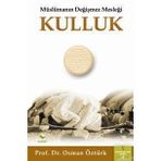 MÜSLÜMANIN DEĞİŞMEZ MESLEĞİ KULLUK - OSMAN ÖZTÜRK