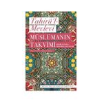 Müslümanın Takvimi & Arabi Aylar ve Mübarek Zamanlar - Tahirü’l Mevlevi