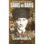 Mustafa Kemal Anlatıyor Savaş ve Barış - İlker Başbuğ