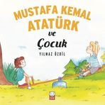 Mustafa Kemal Atatürk ve Çocuk - Yılmaz Özdil