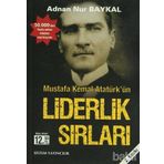 MUSTAFA KEMAL ATATÜRK'ÜN LIDERLIK SIRLARI (CEP BOY) - ADNAN NUR BAYKAL