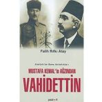 Mustafa Kemal'in Ağzından Vahdettin - Falih Rıfkı Atay
