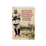 Mustafa Kemal'in Çanakkale Efsanesi - Hüner Tuncer