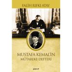 Mustafa Kemalin Mütereke Defteri - Falih Rıfkı Atay