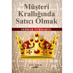 MÜŞTERİ KRALLIĞINDA SATICI OLMAK - SERDAR YURDAKUL