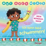 Mut-Mach-Minis. Ich kann bald schwimmen!: Mein Mitmachbuch. Mutmachendes Pappbilderbuch ab 4 zum Schritt für Schritt Schwimmen lernen