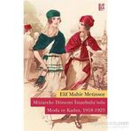 Mütareke Dönemi İstanbulu’nda Moda ve Kadın 1918-1923 - Elif Mahir Metinsoy