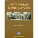 MÜTAREKEDE İZMİR OLAYLARI - NAIL MORALI