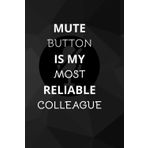 Mute Button Is My Most Reliable Colleague: Office Notebook White Elephant Secret Santa Funny Gift | 6x9” - 100 Pages