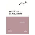 Mutezile’de İyilik ve Kötülük Hüsün ve Kubuh Problemi Endülüs Yayınları