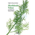 MUTFAKTAKI YABAN ANADOLUNUN YENEN OTLARI - TIJEN İNALTONG