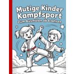 Mutige Kinder – Kampfsport zum Ausmalen ab 6 Jahren: Einfache und schöne Designs, die kühn und einzigartig sind.