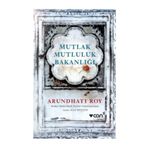 Mutlak Mutluluk Bakanlığı - Arundhati Roy