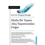 Mutlu Bir Yaşam Akış Yaşantısından Doğar - Ertuğrul Köroğlu