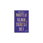 Mutlu Olma Dertli Ol! - Ömer Güçlü