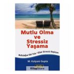 Mutlu Olma Ve Stressiz Yaşama - Kalyani Gupta