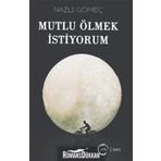 Mutlu Ölmek İstiyorum - Nazlı Gömeç