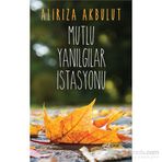 Mutlu Yanılgılar İstasyonu - ali riza akbulut