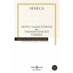 Mutlu Yaşam Üzerine Yaşamın Kısalığı Üzerine Lucius Annaeus Seneca