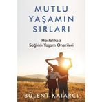 Mutlu Yaşamın Sırları - Bülent Katarcı