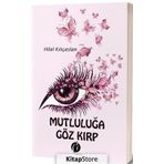 Mutluluğa Göz Kırp - Hilal Kılıçaslan