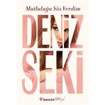 Mutluluğa Söz Verdim - Deniz Seki