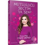 Mutluluğu Seçtim Ya Sen ? / Yeşim Akıncı